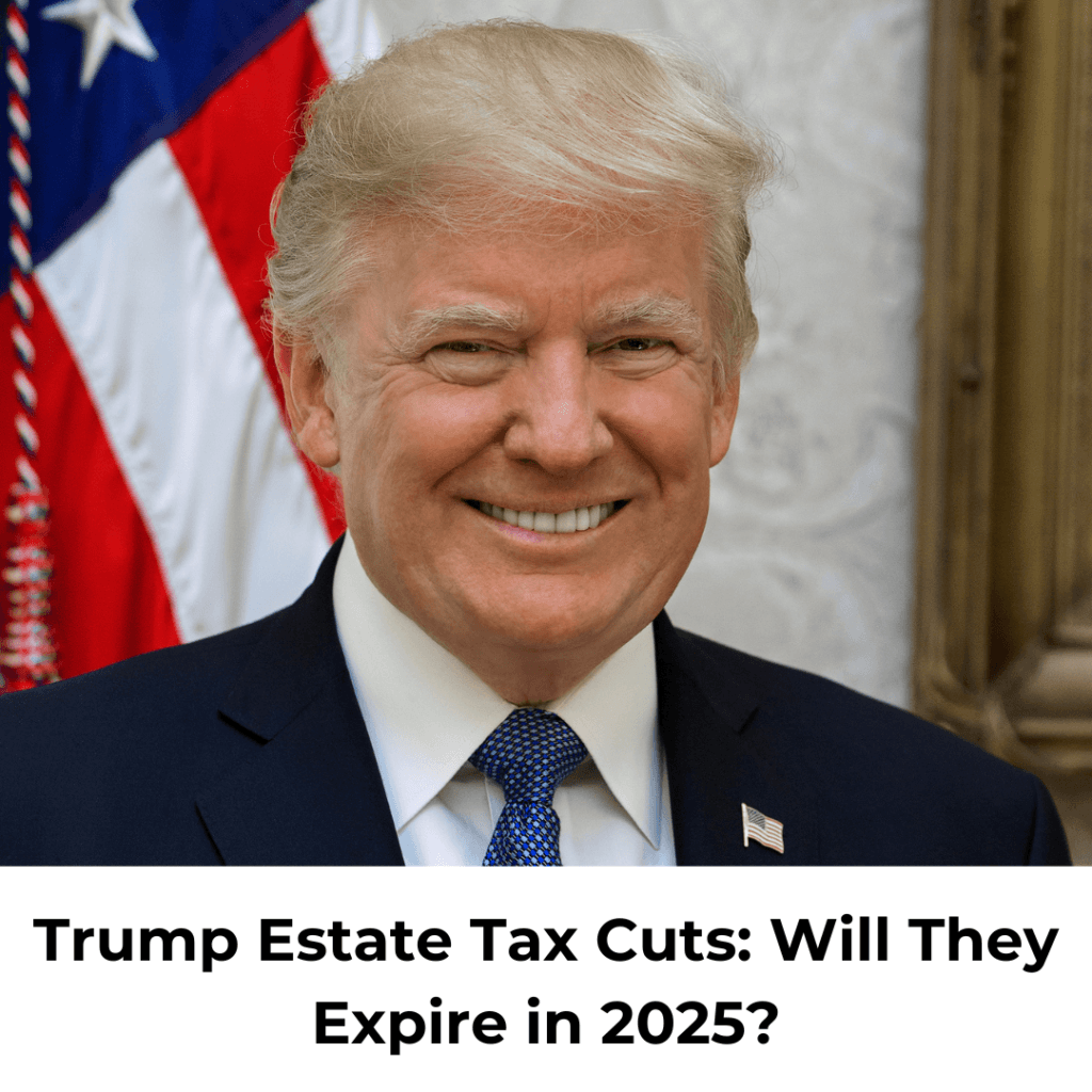 Trump Estate Tax Cuts: Will They Expire in 2025?